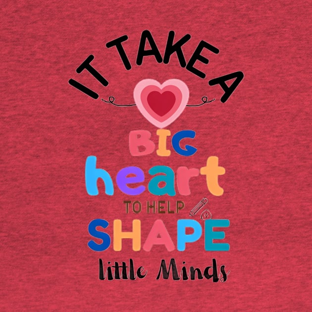 LEARNING WITH LOVE- IT TAKE BIG HEART TO HELP SHAPE LITTLE MINDS by Artetrust